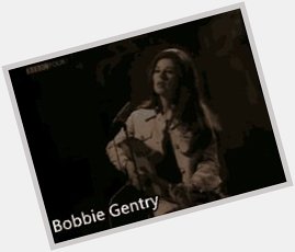 Happy Birthday Bobbie Gentry. Thanks for the Great music.   
