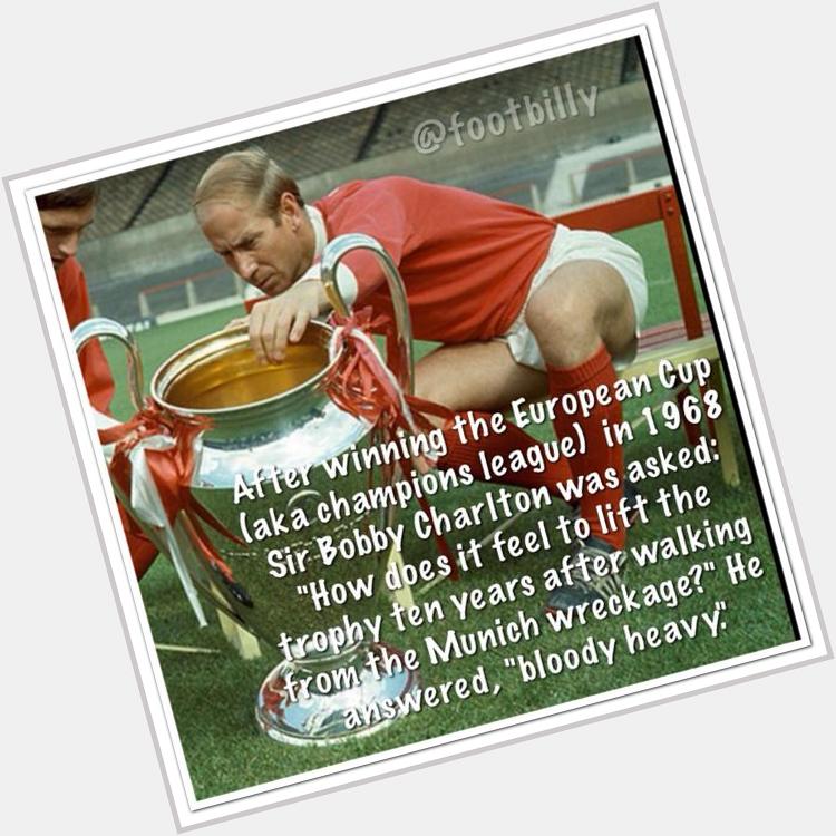 Happy Birthday Sir Bobby Charlton!    
