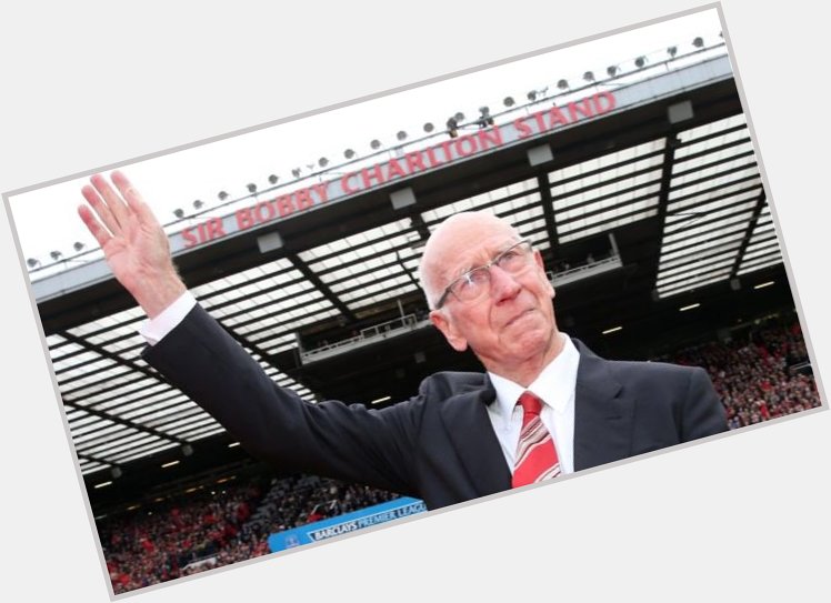 Happy Eightieth Birthday to Sir Bobby Charlton -The whole of Manchester salutes you 