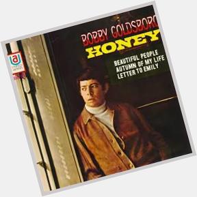 January 18:Happy 79th birthday to singer,Bobby Goldsboro(\"Honey\")
 