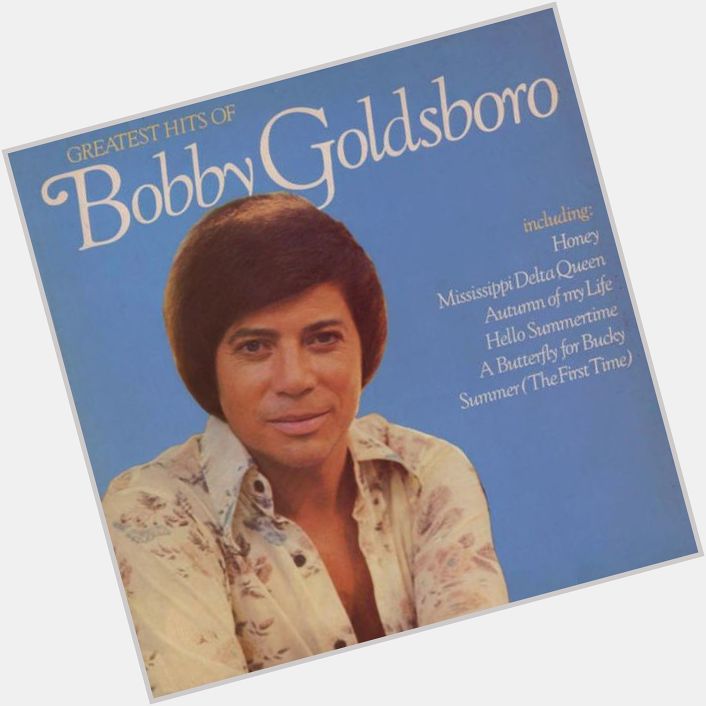 Happy Birthday to Bobby Goldsboro who turns 79 today. 