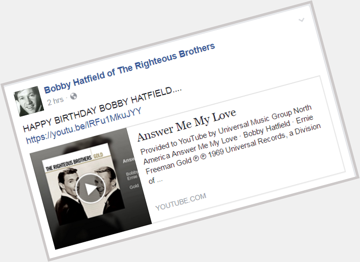 Happy Birthday Bobby Hatfield \"Righteous Brothers\" 