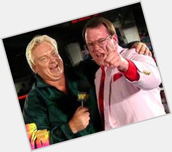 For my money,the two greatest wrestling managers of all time, Bobby Heenan & .Happy Birthday Brain. 
