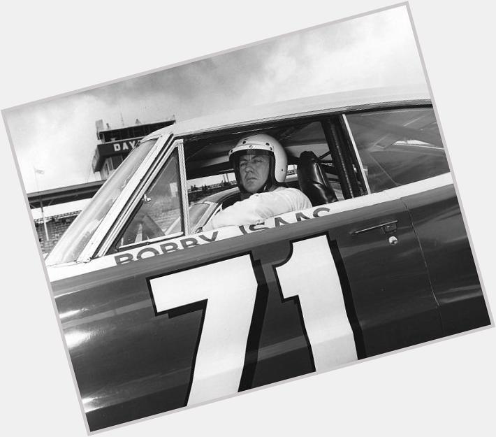 Happy birthday Bobby Isaac   