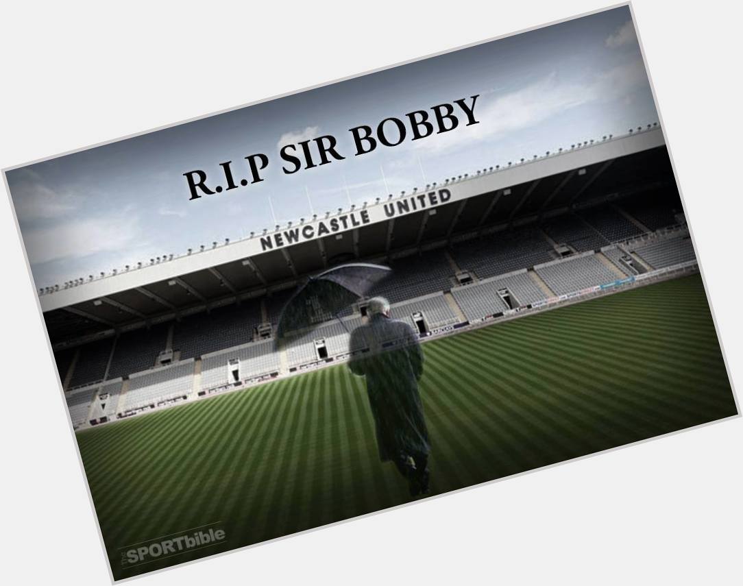 Happy birthday to the great Sir Bobby Robson who would have been 82 today! 