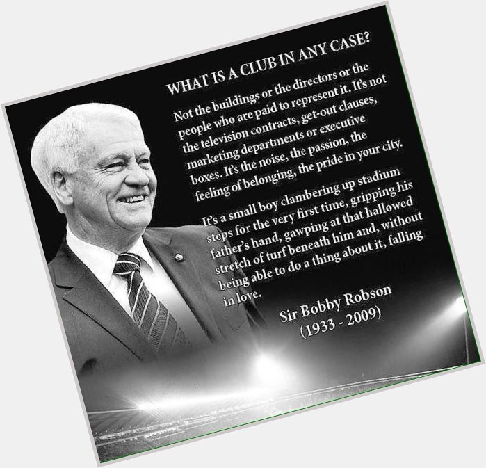 Happy 86th birthday Sir Bobby Robson. He knew the true meaning of supporting your local club.... 