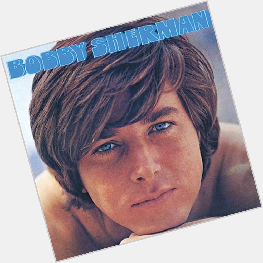 July 22:Happy 76th birthday to singer,Bobby Sherman (\"Little Woman\")
 