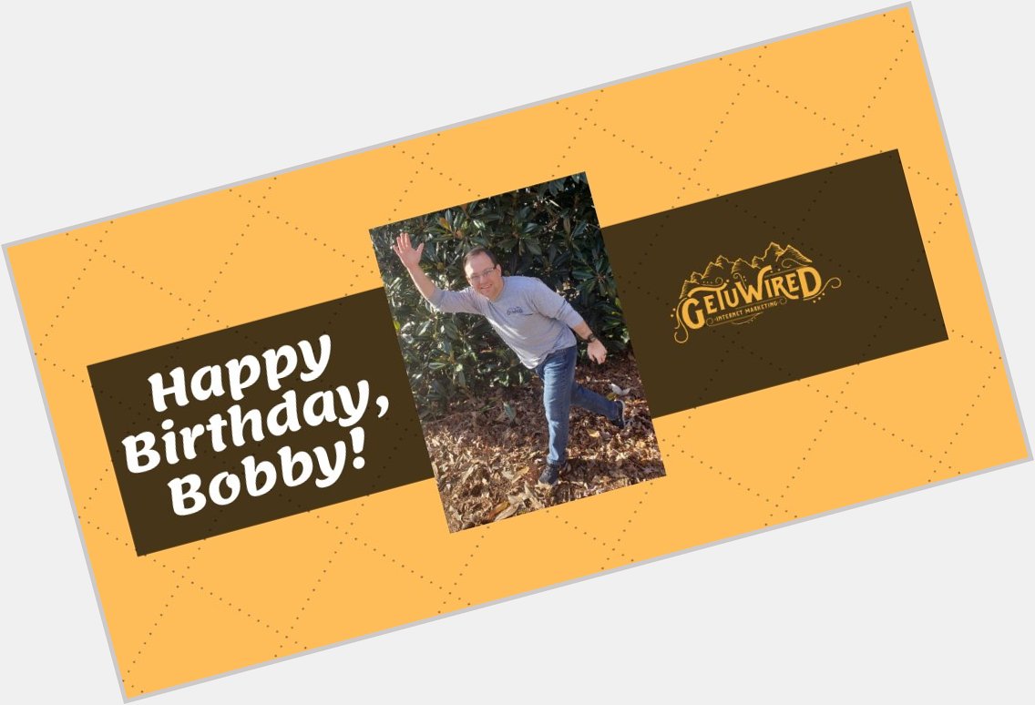 Please join us in wishing Project manager extraordinaire, Bobby V, a Happy happy birthday! 