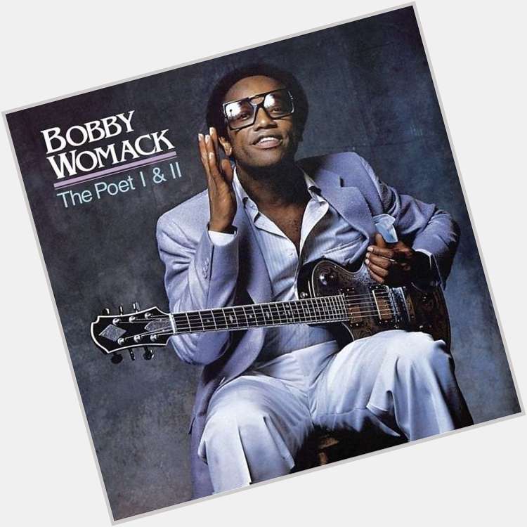 Happy Birthday to Bobby Womack, who would have turned 73 today! 