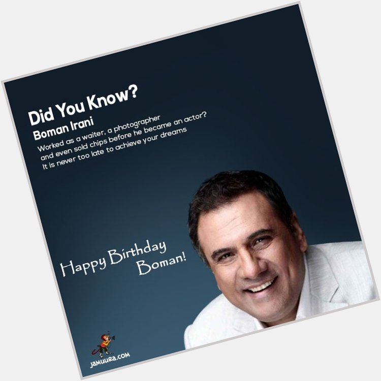 It takes courage to go after your dreams. Happy Birthday Boman Irani!   