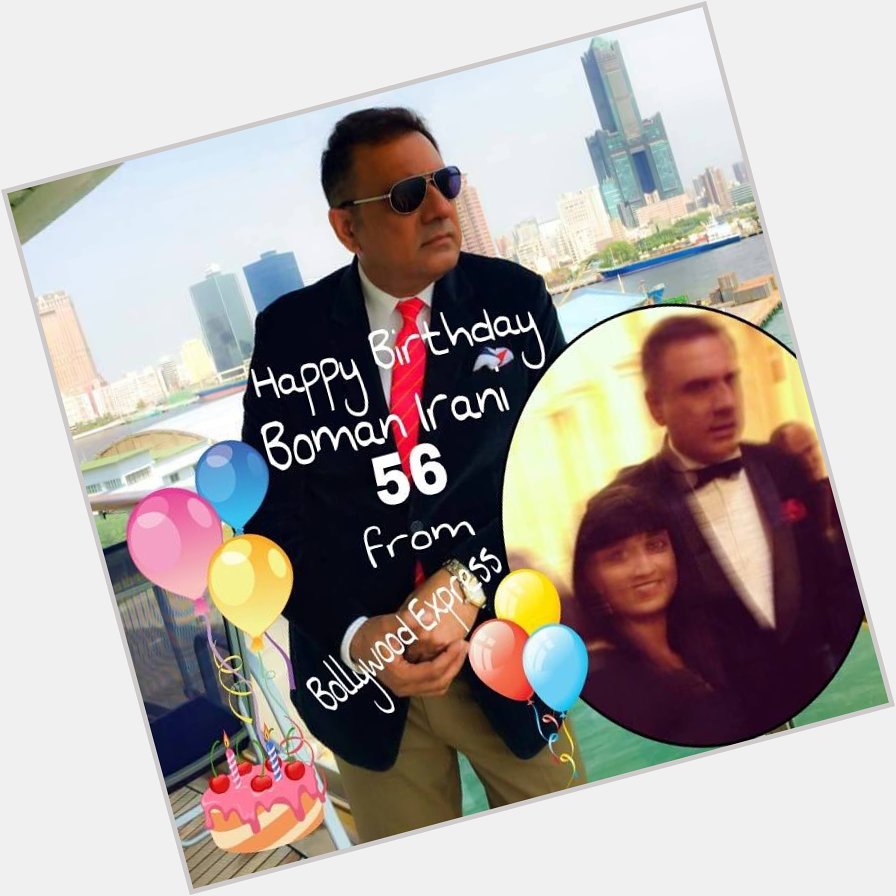  Happy birthday to Boman Irani wish you good luck from Ofira and Shishoren Dan from Israel 