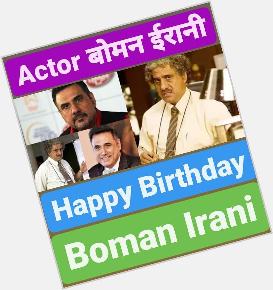 Happy Birthday 
Boman Irani            