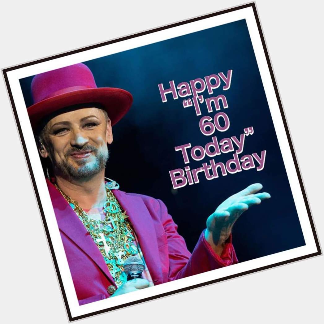  happy birthday boy george you look lovely darling kiss 