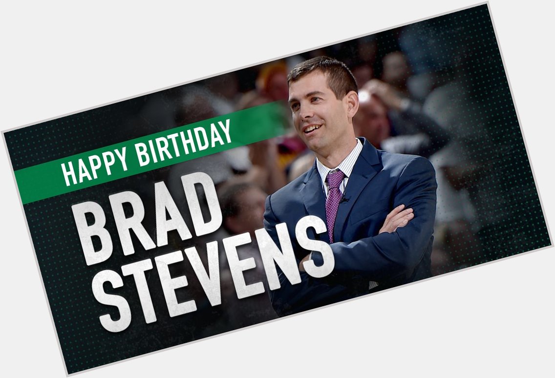 Happy Birthday to Head Coach Brad Stevens! 