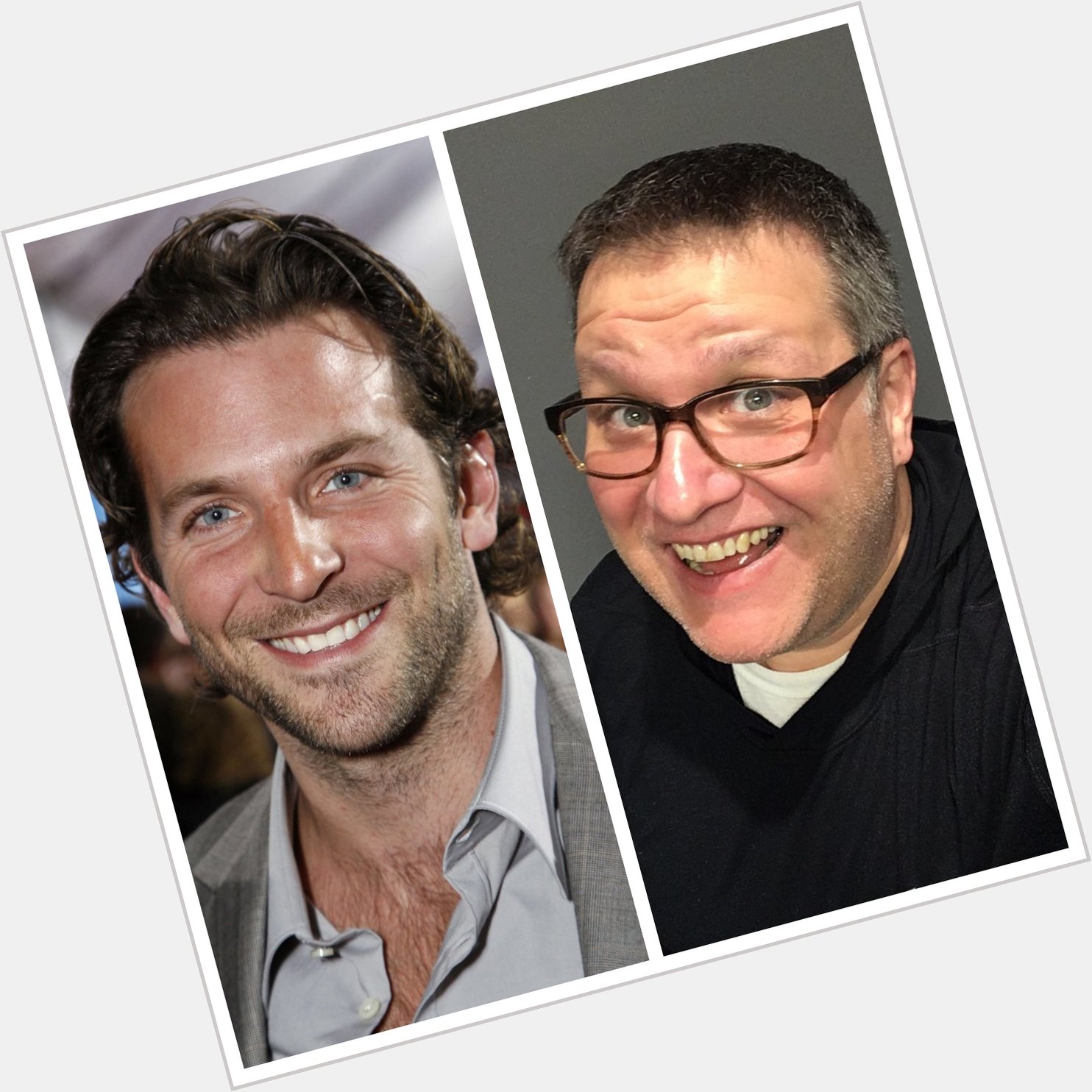 Happy Birthday to my doppelganger Bradley Cooper. WOW...the resemblance is uncanny - Gruff    