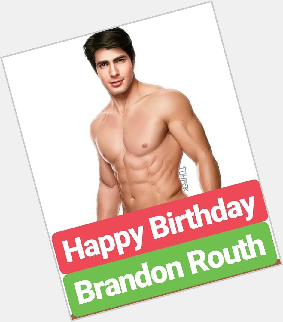 HAPPY BIRTHDAY 
Brandon Routh   