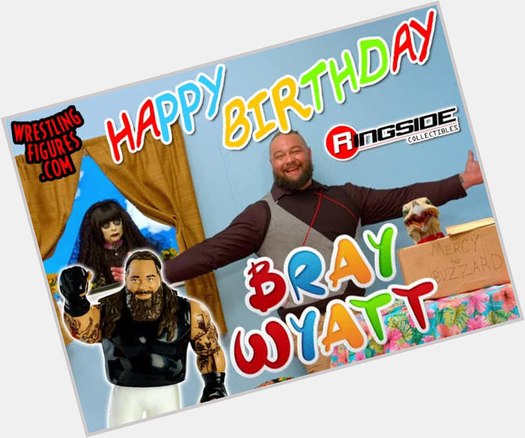 Happy birthday Bray Wyatt 