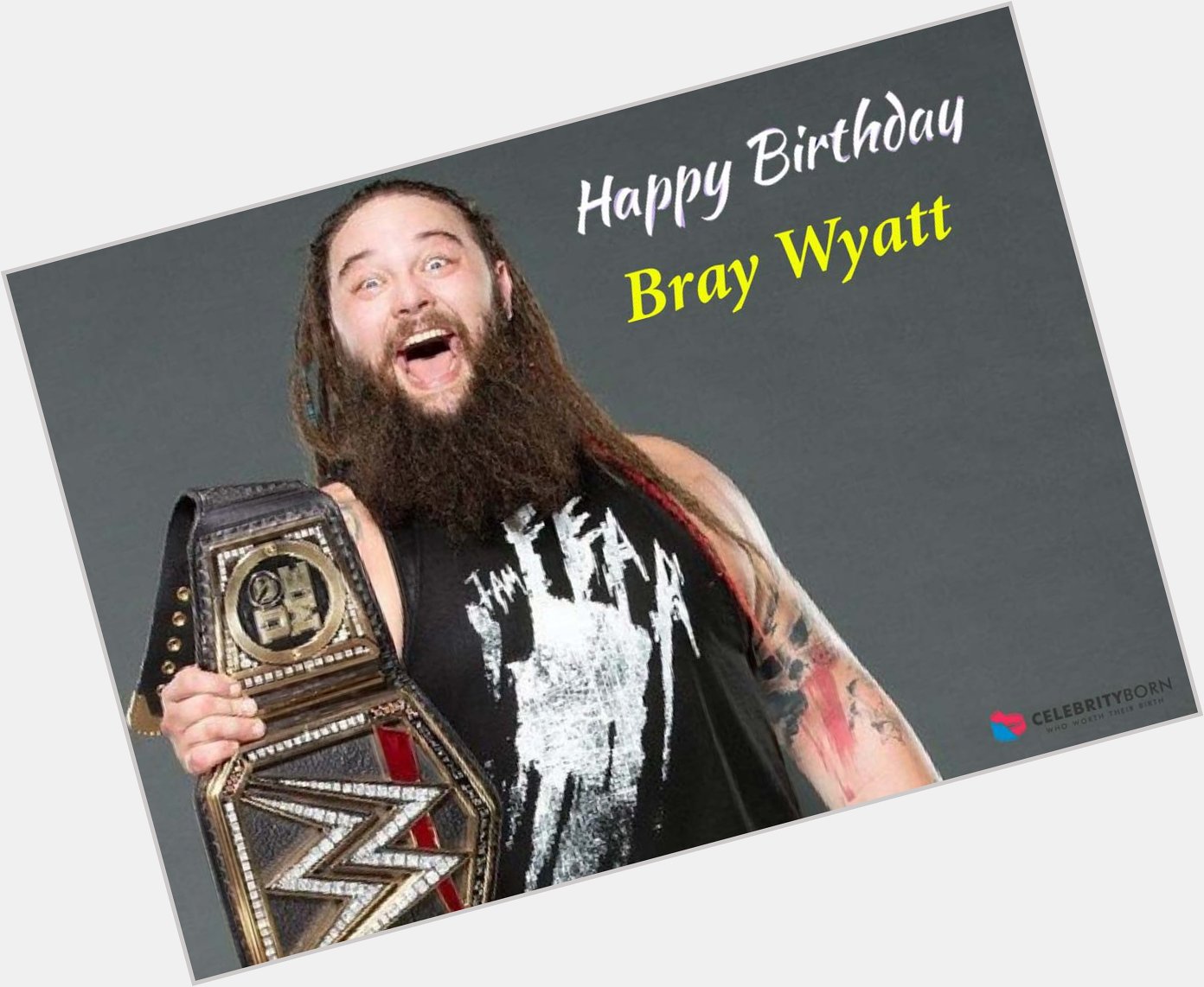 Happy birthday Bray Wyatt 