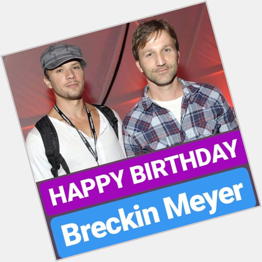HAPPY BIRTHDAY Breckin Meyer 