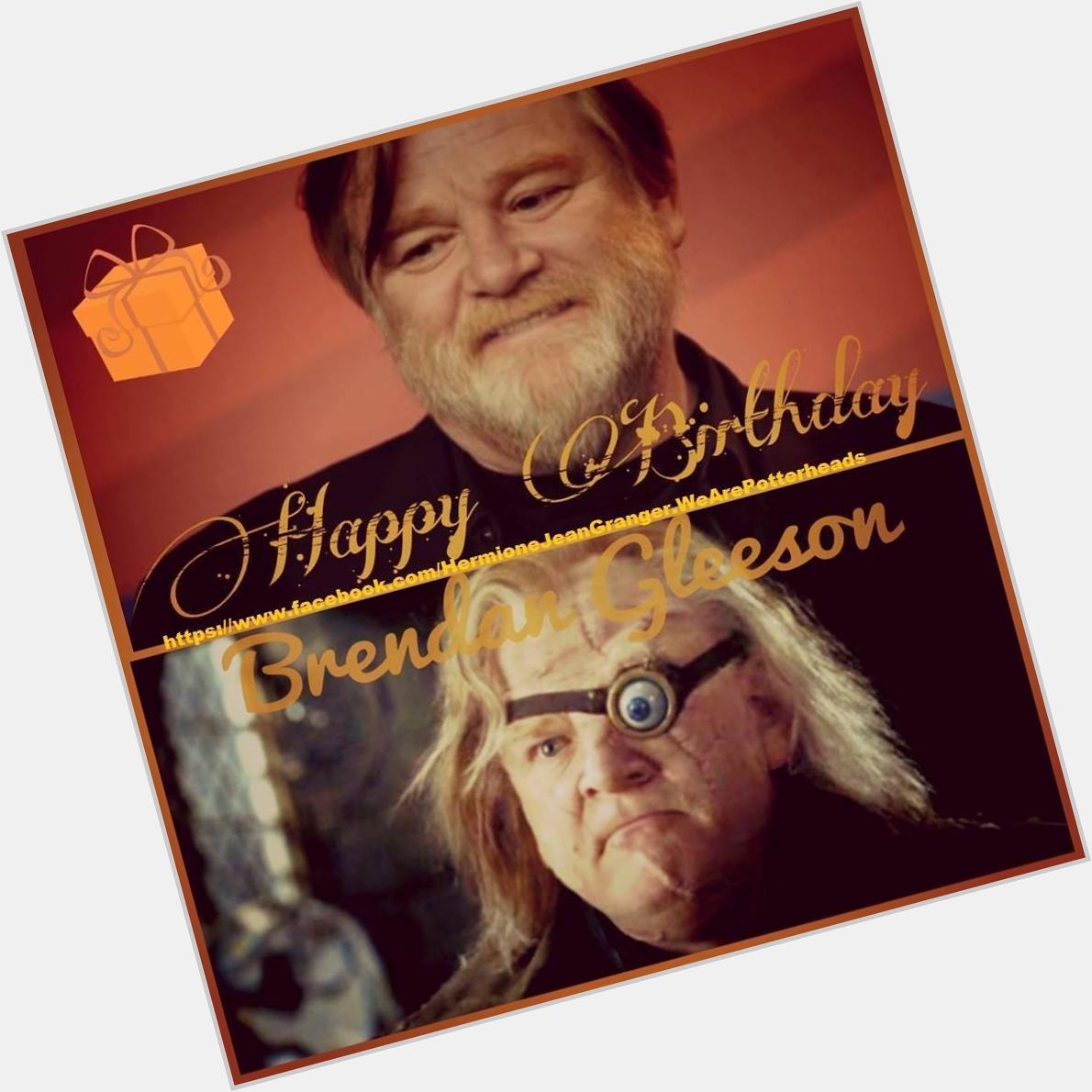 Happy Birthday Mr. Brendan Gleeson.
Professor Alastor Moody (Mad-eye).  