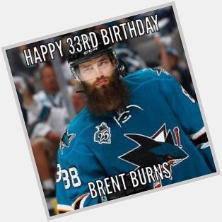 Wishing Defenseman and our very own Wookie a happy 33rd Birthday Happy Birthday Brent Burns 