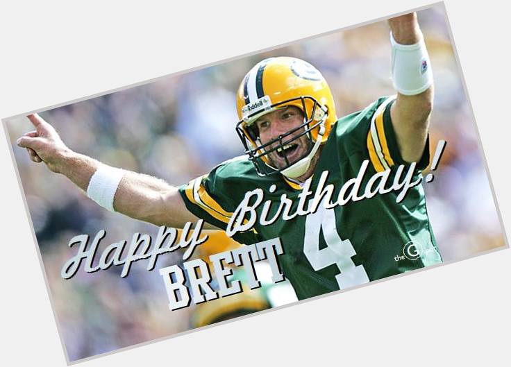 Happy birthday Brett 