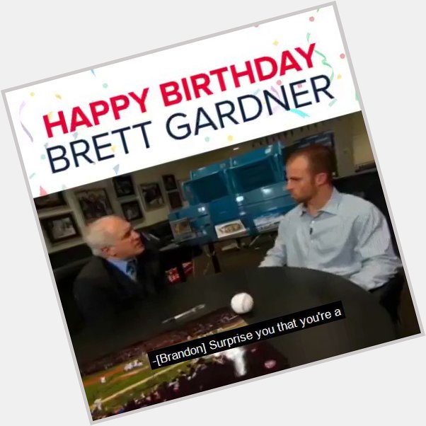 It\s a Gardy Party all day long! Happy Birthday, Brett Gardner! 
