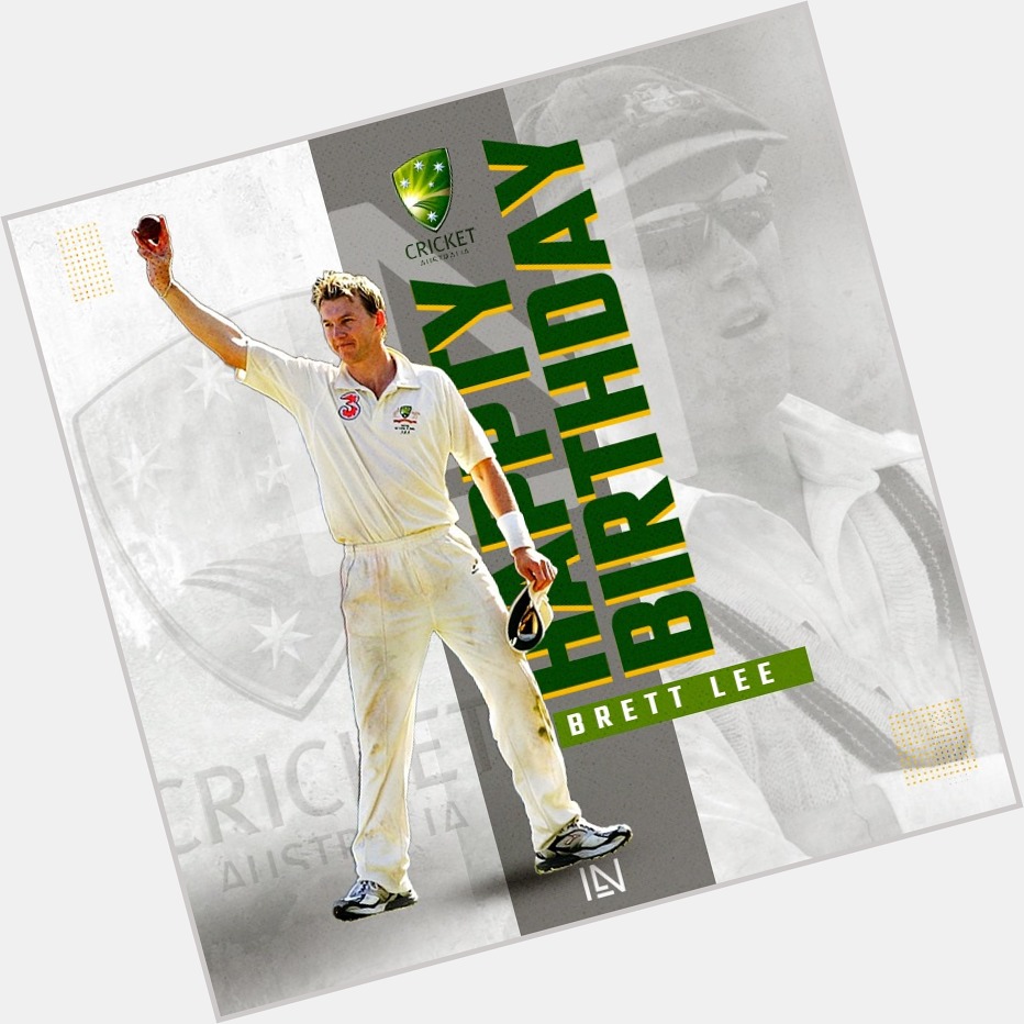 Happy birthday to former Australian fast bowler Brett Lee    