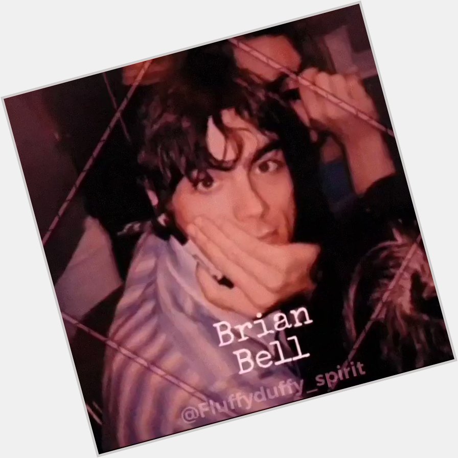 HAPPY  BIRTHDAY TO MY FAVORITE MAN ALIVE HEHE BRIAN BELL 