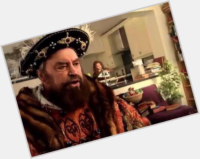 Happy Birthday Brian Blessed!  with attitude - as Henry 8.0 
