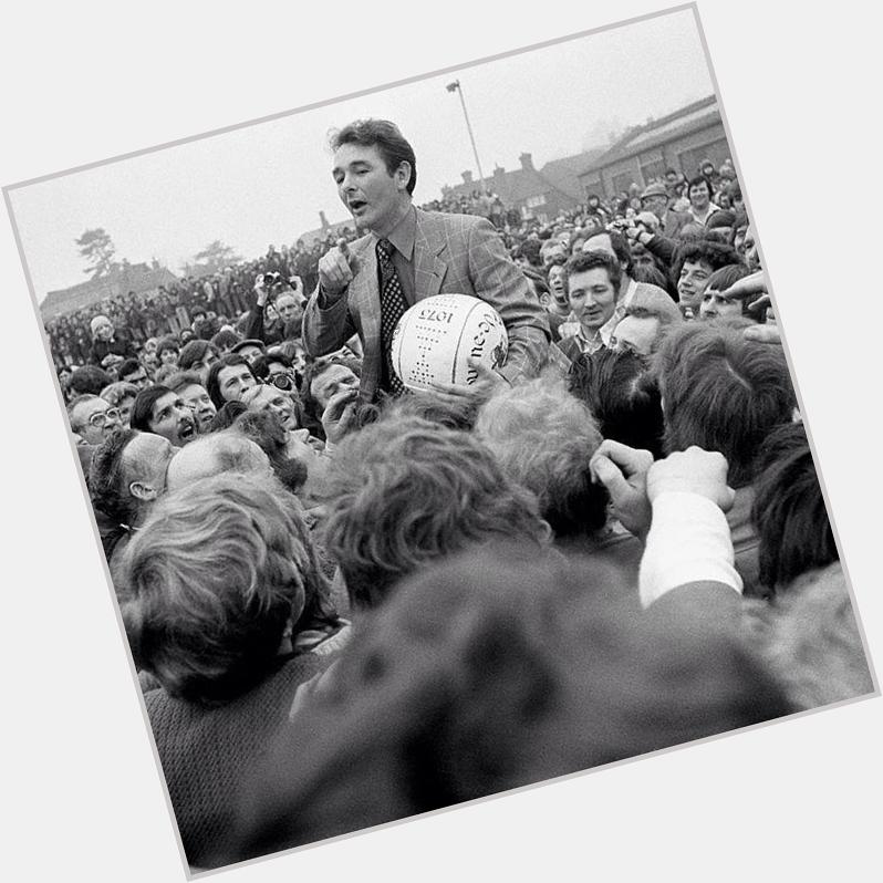 Happy Birthday to Brian Clough. The greatest manager England never had 