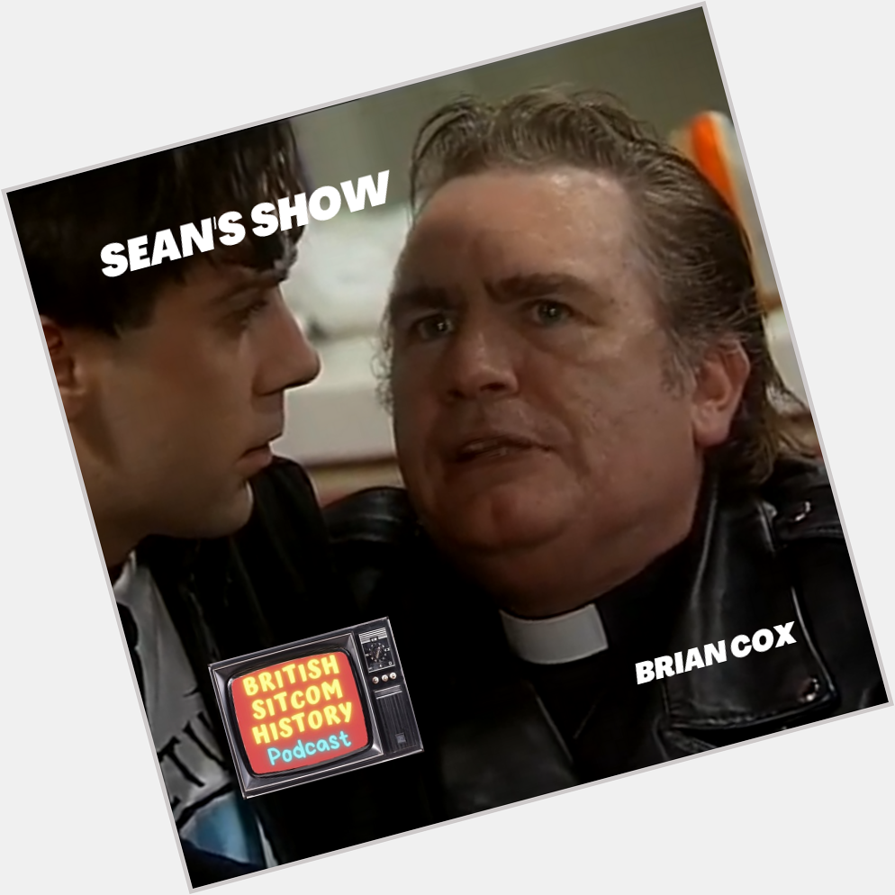 Happy Birthday to Brian Cox, who is most famous for his appearance in Sean\s Show.  
