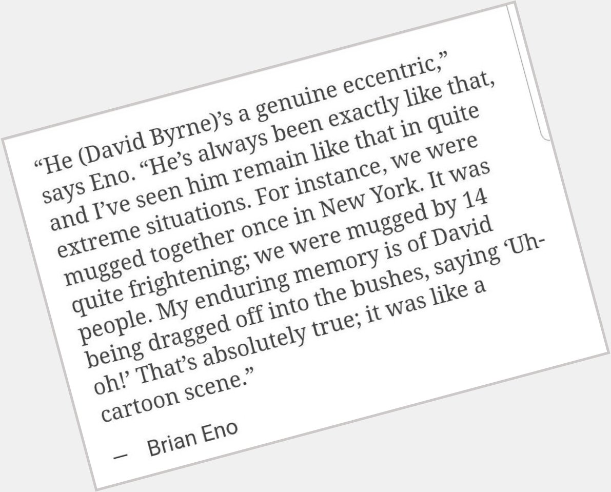 Happy belated birthday David Byrne, and happy birthday Brian Eno. 