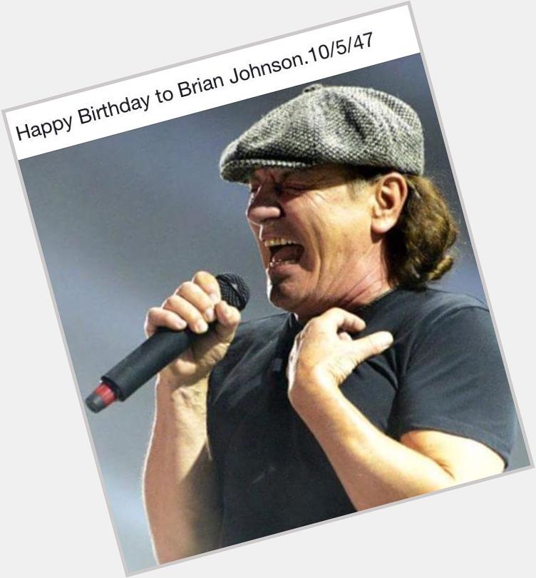 Happy Birthday to Brian Johnson. LEGENDARY frontman  keep on Rockin   