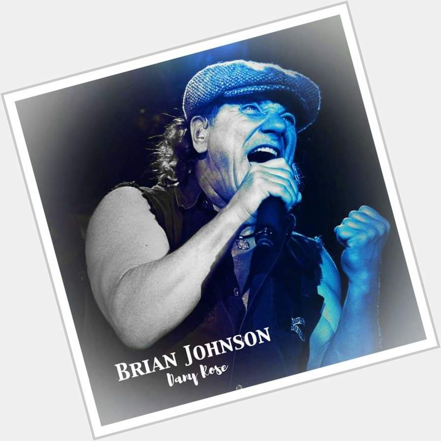Happy birthday Brian Johnson   