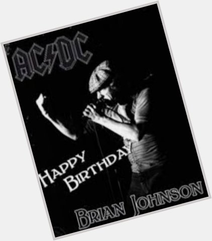 Happy birthday Brian Johnson  