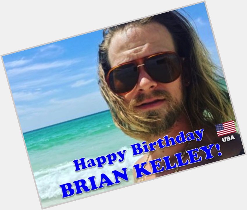 Happy Birthday to Brian Kelley!                