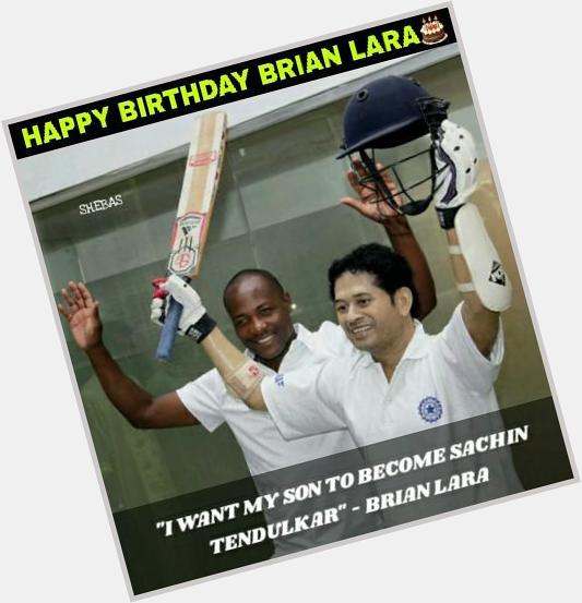 Happy Birthday Brian Lara  \"I Want My Son To Become Sachin Tendulkar\" - Brian Lara 