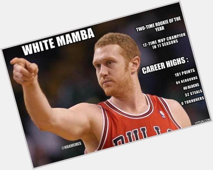Happy Birthday to the one and only White Mamba Brian Scalabrine    