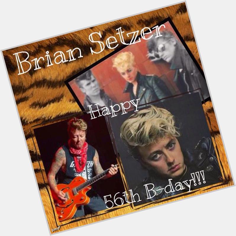 Brian Setzer 

( V & G of Stray Cats ) 

Happy 56th Birthday to you!

10 Apr 1959

Rockabilly Legend 