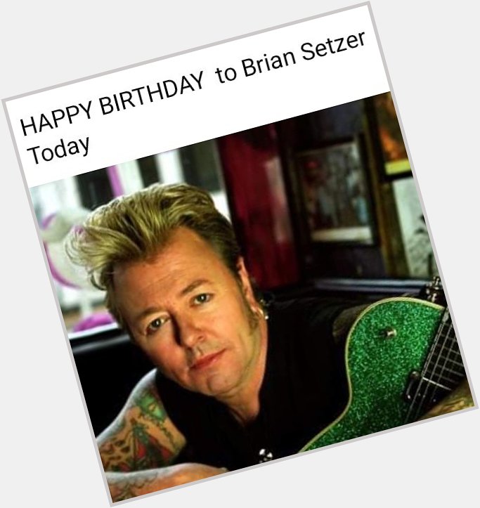 Happy Birthday Brian Setzer 