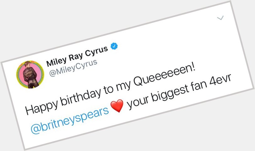 Miley Cyrus wishes Britney Spears a happy birthday via message. 