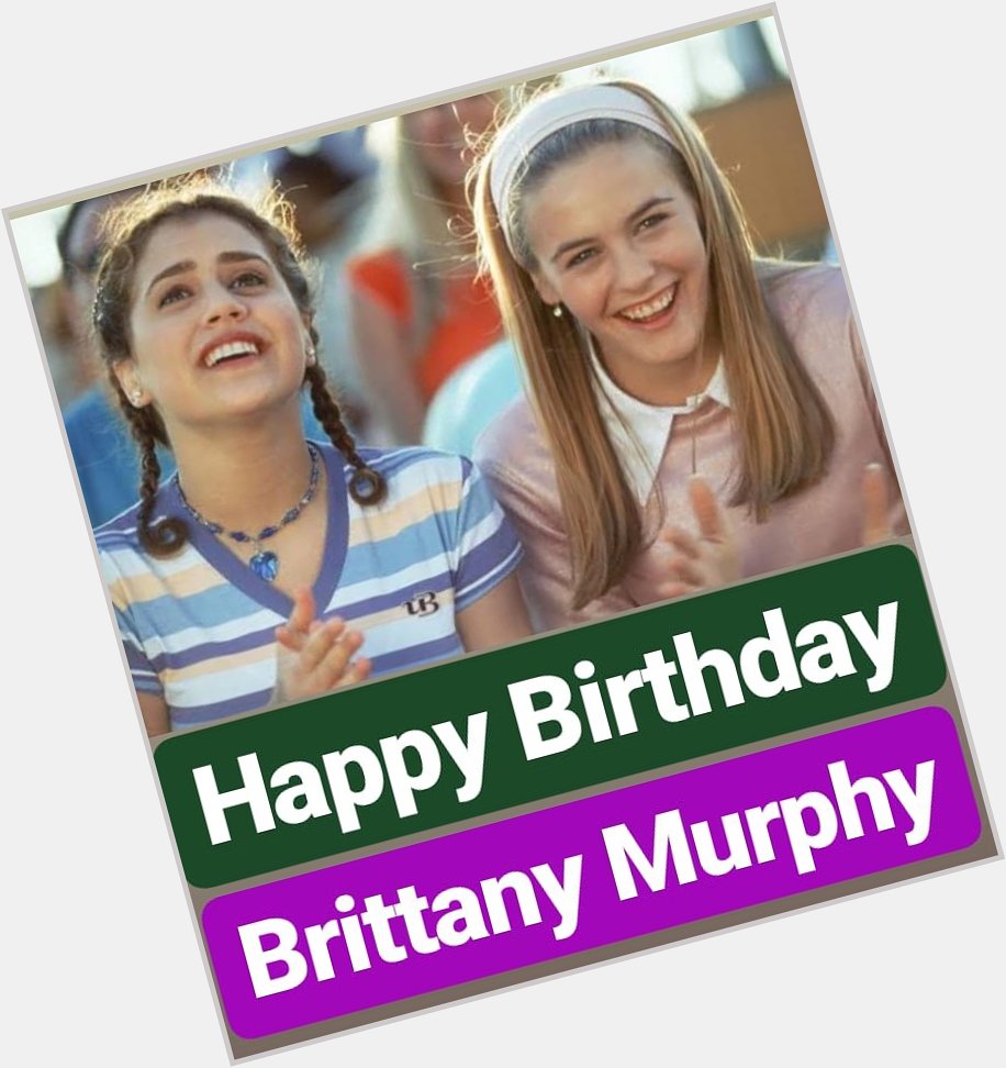 Happy birthday 
Brittany Murphy AMERICAN Film Actress  