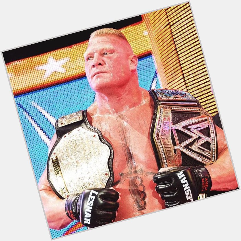 Happy Birthday to Brock Lesnar   