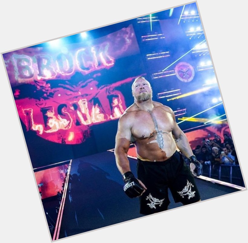 Wish you happy birthday  to you the beast incarnate Brock Lesnar. 