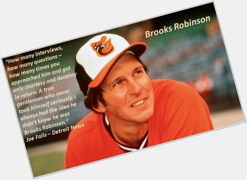  Another reason to celebrate today. Happy Birthday Brooks Robinson! 