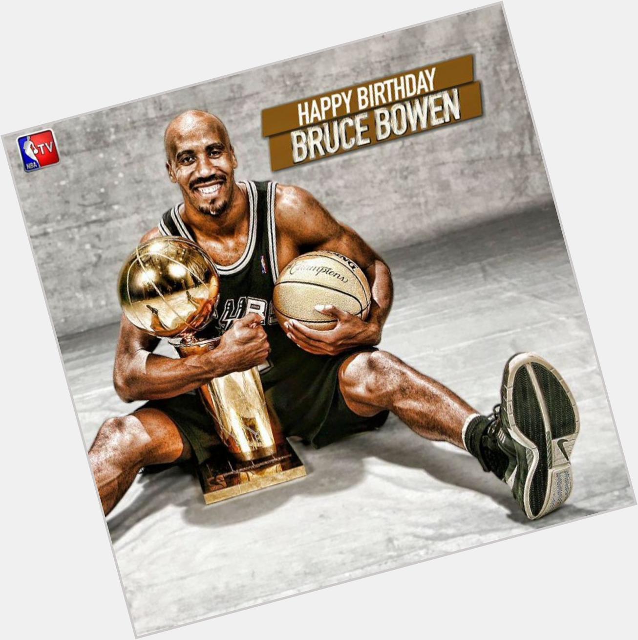 Happy Birthday to 3-time NBA champion Bruce Bowen 