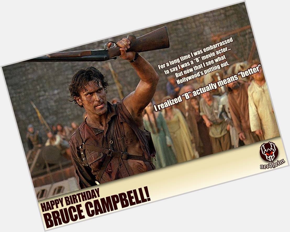 Happy Birthday Bruce Campbell!!!  