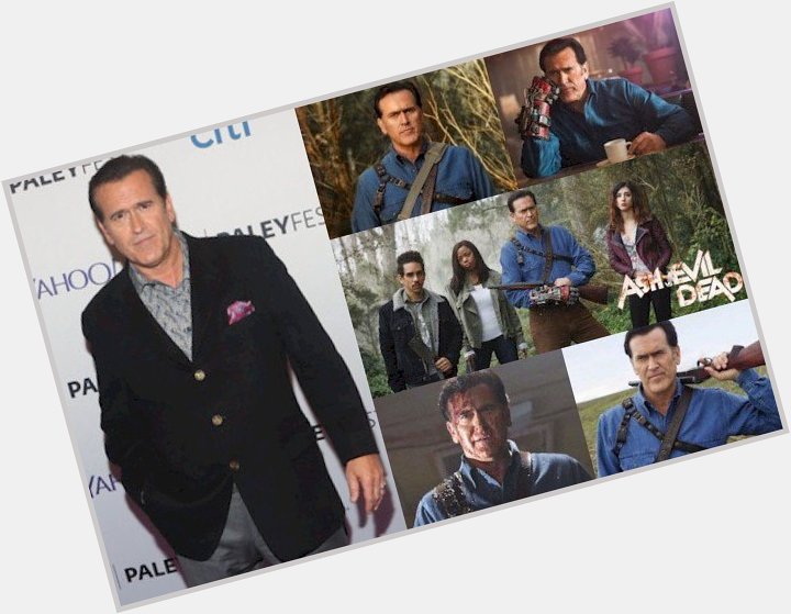 Hoy cumple 59 años Bruce Campbell (Ashley \Ash\ J. Williams en  Happy Birthday 