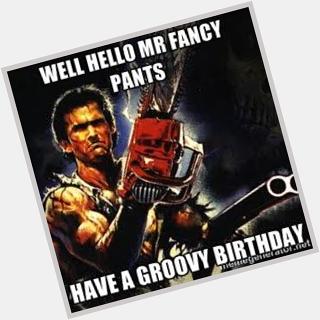 Happy Birthday tooooo.....
Bruce Campbell the grooviest one 